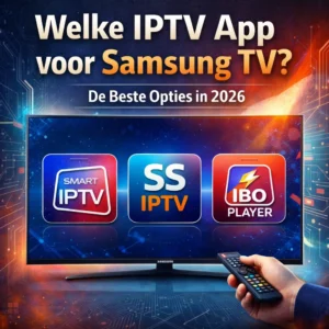 Welke IPTV App voor Samsung TV